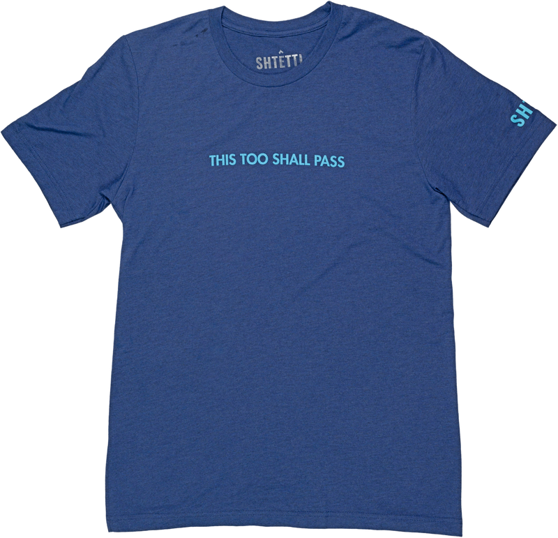 This Too Shall Pass Tee - Shtettl